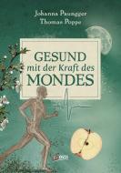 Gesund mit der Kraft des Mondes di Johanna Paungger, Thomas Poppe edito da Servus