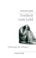 Freiheit vom Leid di Dennis Hans Ladener edito da Books on Demand