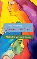 Johanna & Eric di Friedel Weise-Ney edito da Books on Demand