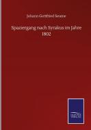 Spaziergang nach Syrakus im Jahre 1802 di Johann Gottfried Seume edito da Salzwasser-Verlag GmbH