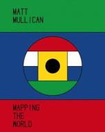 Matt Mullican. Mapping the World edito da König, Walther