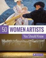 50 Women Artists You Should Know di Christiane Weidemann edito da Prestel