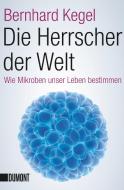 Die Herrscher der Welt di Bernhard Kegel edito da DuMont Buchverlag GmbH