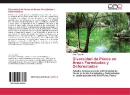 Diversidad de Peces en Áreas Forestadas y Deforestadas di Juan Tomailla edito da EAE