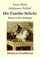Die Familie Selicke (Großdruck) di Arno Holz, Johannes Schlaf edito da Henricus