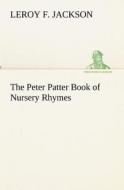 The Peter Patter Book of Nursery Rhymes di Leroy F. Jackson edito da tredition