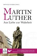 Martin Luther - Aus Liebe zur Wahrheit edito da Christliche Verlagsges.