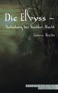 Die Elvyss - Verlockung der dunklen Macht di Janina Breidt edito da Schwarzer Drachen Verlag
