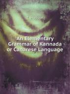 An Elementary Grammar Of Kannada Or Canarese Language di T Hodson edito da Book On Demand Ltd.