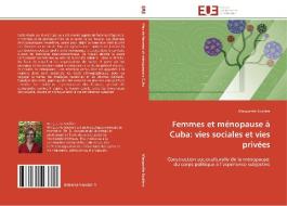 Femmes et ménopauseà Cuba: vies sociales et vies privées di Marguerite Soulière edito da Editions universitaires europeennes EUE