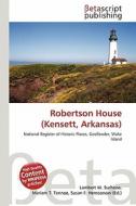 Robertson House (Kensett, Arkansas) edito da Betascript Publishing