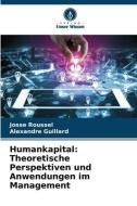 Humankapital: Theoretische Perspektiven und Anwendungen im Management di Josse Roussel edito da Verlag Unser Wissen