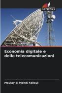 Economia digitale e delle telecomunicazioni di Moulay El Mehdi Falloul edito da Edizioni Sapienza