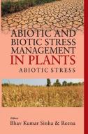 Abiotic and Biotic Stress Management in Plants di B. K. Sinha, Reena edito da NEW INDIA PUBLISHING AGENCY- NIPA