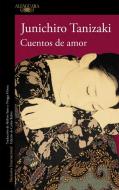 Cuentos de amor di Junichiro Tanizaki edito da Alfaguara