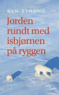 Jorden rundt med isbjørnen på ryggen di Ben Strong edito da Books on Demand