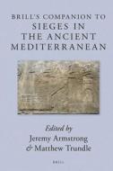 Brill's Companion to Sieges in the Ancient Mediterranean edito da BRILL ACADEMIC PUB