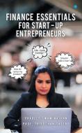 Finance Essentials For Start-up Entrepreneurs di Trilochan edito da BlueRose Publishers