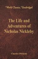 The Life And Adventures Of Nicholas Nickleby di Charles Dickens edito da Alpha Editions