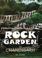 Rock Garden In Chandigarh di Dr Ss Bhatti edito da White Falcon Publishing