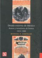 Deuda Externa de Mexico. Bonos y Tenedores de Bonos, 1824-1888 di Michael P. Costeloe edito da FONDO DE CULTURA ECONOMICA