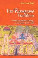 The Ramayana Tradition and Socio-Religious Change in Trinidad 1919-1990 di Sherry-Ann Singh edito da Ian Randle Publishers