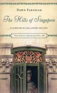 The Hills of Singapore di Dawn Farnham edito da Monsoon Books