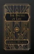 The Battle of Life di Charles Dickens edito da NATAL PUBLISHING, LLC