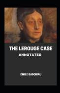 The Lerouge Case;illustrated di Emile Gaboriau edito da Independently Published