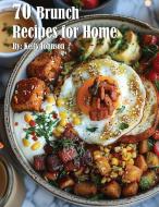 70 Brunch Recipes for Home di Kelly Johnson edito da Marick Booster