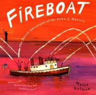 Fireboat: The Heroic Adventures of the John J. Harvey di Maira Kalman edito da PUFFIN BOOKS