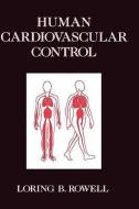 Human Cardiovascular Control di Loring B. Rowell edito da OXFORD UNIV PR