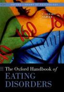 The Oxford Handbook Of Eating Disorders di W. Stewart Argas edito da Oxford University Press