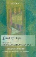 Lured by Hope: A Biography of Michael Madhusudan Dutt di Ghulam Murshid, Ghulam edito da OXFORD UNIV PR