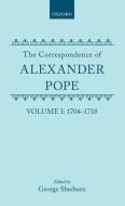 The Correspondence of Alexander Pope: Volume I: 1704-1718 di Alexander Pope, George Sherburn edito da OXFORD UNIV PR