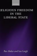 Religious Freedom In The Liberal State di Rex Ahdar, Ian Leigh edito da Oxford University Press