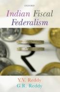 Indian Fiscal Federalism di Y. V. (Former Governor Reddy edito da OUP India