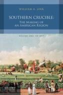 Southern Crucible: The Making of an American Region, Volume I: To 1877 di William A. Link edito da OXFORD UNIV PR