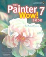 The Painter 7 Wow! Book di Cher Threinen-Pendarvis edito da Pearson Education (us)