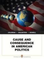 Cause And Consequence In American Politics di John J. Coleman, Kenneth M. Goldstein, William G. Howell edito da Pearson Education (us)