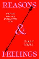 Reasons and Feelings di Sarah Elizabeth Mesle edito da University of Chicago Press