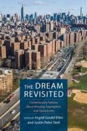 The Dream Revisited - Contemporary Debates About Housing, Segregation, and Opportunity di Ingrid Ellen edito da Columbia University Press