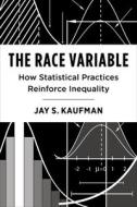 The Race Variable di Jay Kaufman edito da Columbia University Press
