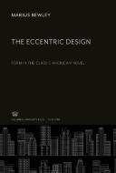 The Eccentric Design di Marius Bewley edito da Columbia University Press