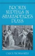 Broken Nuptials in Shakespeare's Plays di Carol Thomas Neely edito da University of Illinois Press