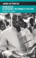 Somalia: Economy Without State di Peter D. Little edito da Indiana University Press
