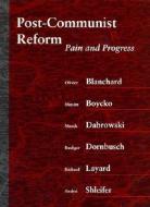 Post-Communist Reform: Pain & Progress di Olivier Blanchard edito da MIT Press