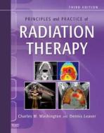 Principles And Practice Of Radiation Therapy di Charles M. Washington, Dennis T. Leaver edito da Elsevier - Health Sciences Division