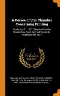 A Decree Of Star Chamber Concerning Printing di De Vinne Press. bkp CU-BANC edito da Franklin Classics