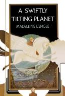 Swiftly Tilting Planet di Madeleine L'Engle edito da St. Martins Press-3PL